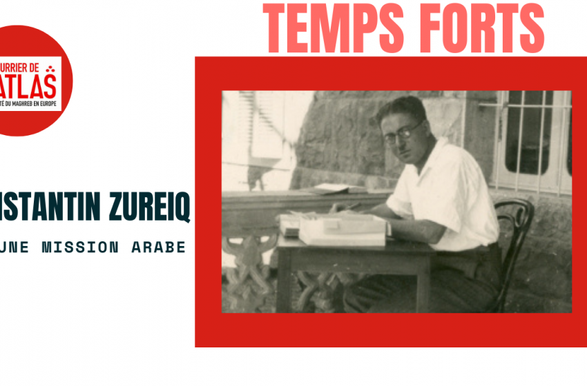 Constantin Zureiq, fondateur de l’idée de la « mission arabe »