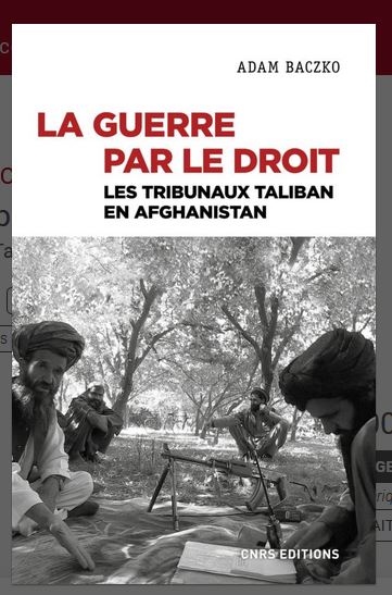 A paraître : La guerre par le droit. Les tribunaux Taliban en Afghanistan