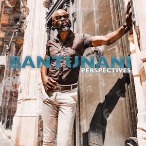 Bantunani perspectives