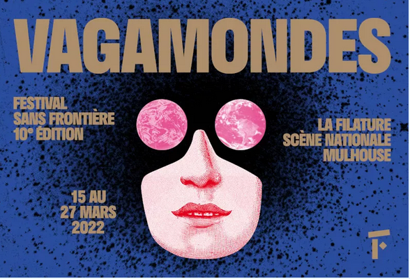  Les Vagamondes, du 15 au 27 mars, un Festival qui se veut sans frontière