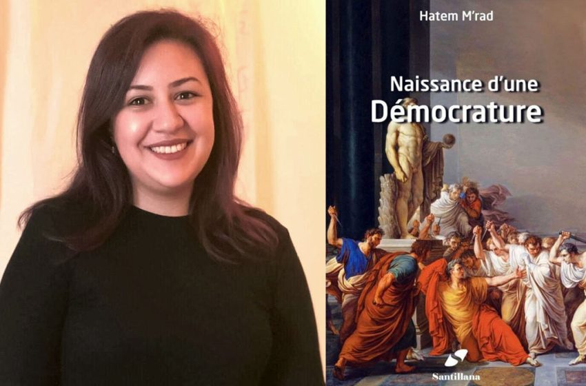 Naissance d’une Démocrature, livre de Hatem M’rad – Dissection des rouages d’un coup d’Etat en marche