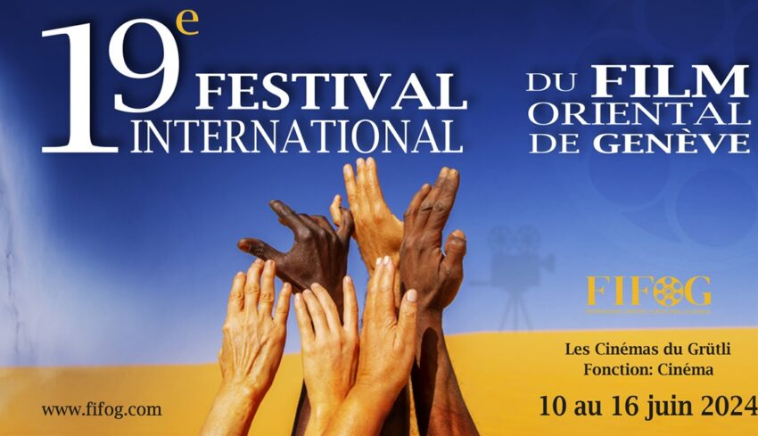 Le Festival International du Film Oriental de Genève (FIFOG) du 10 au 16 juin