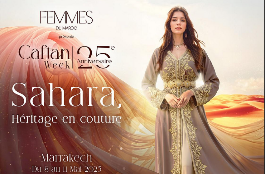  Caftan Week 2025 : le Sahara marocain en majesté à Marrakech