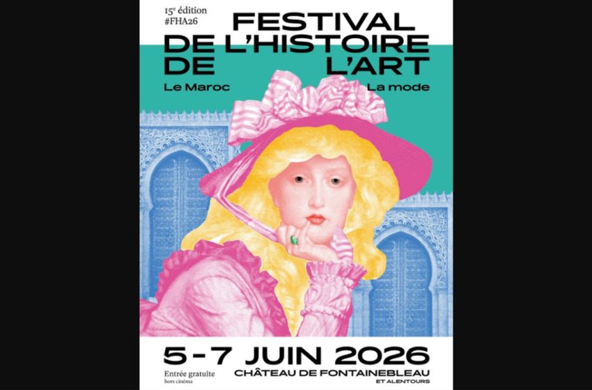  Coup de cœur. Le Maroc à l’honneur au Festival de l’histoire de l’art de Fontainebleau 2026