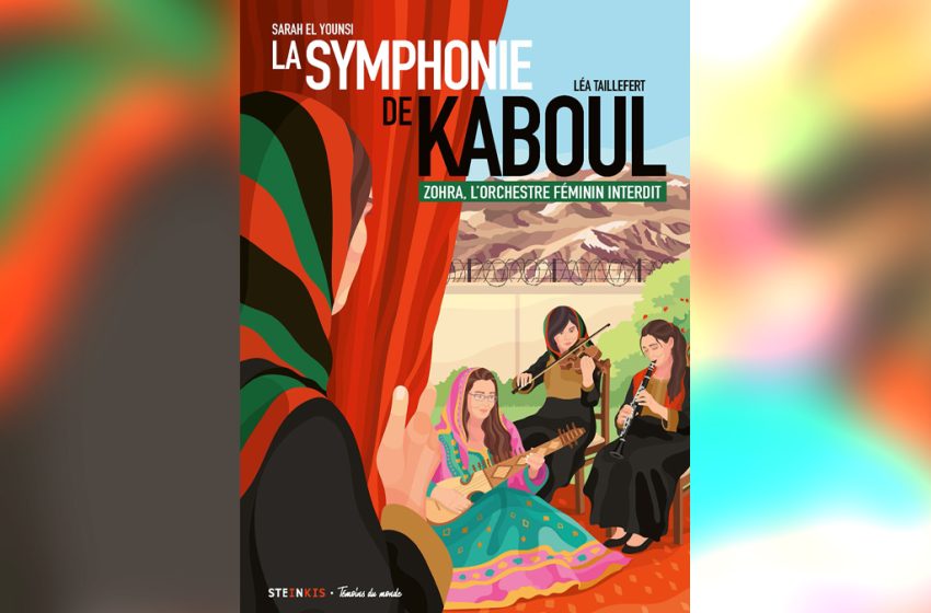 Couverture de la BD « La Symphonie de Kaboul : Zohra, l’orchestre féminin interdit », Sarah El Younsi et Léa Taillefert‑Rolland, Éditions Steinkis