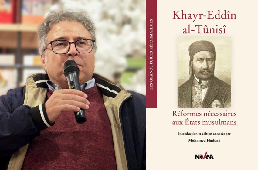 « Réformes nécessaires aux États musulmans » : Khéreddine, le père du libéralisme tunisien